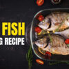 Dry Fish Cooking Recipe Tips