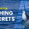 Saltwater Secrets: Deep Sea Fishing Insights