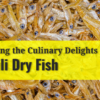 Nethili Dry Fish: A Dive into the Rich Flavors