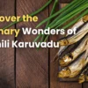 Exploring the Rich Flavors of Nethili Karuvadu